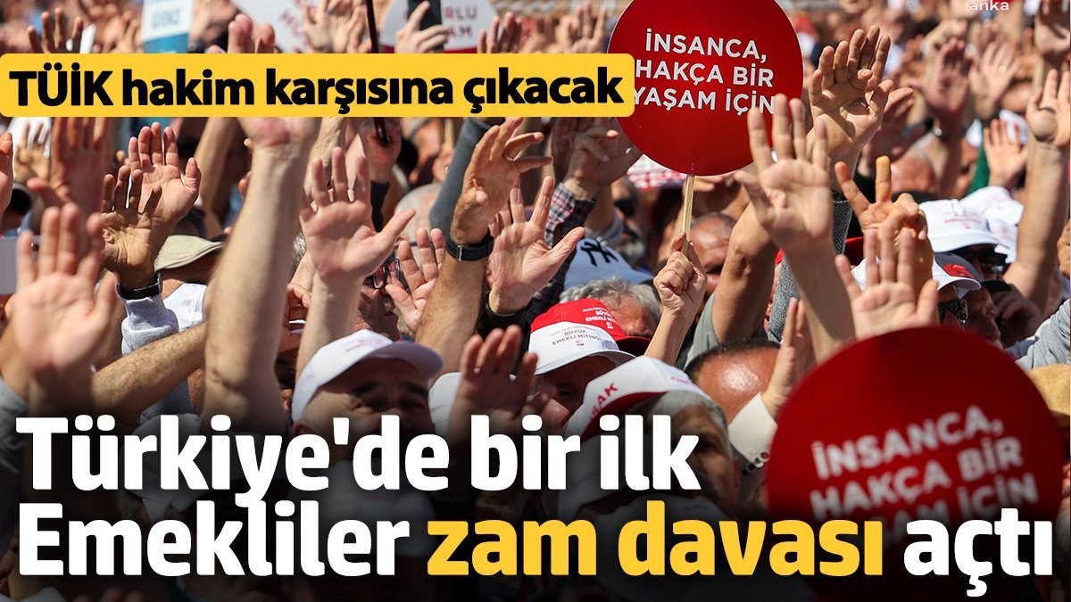 Emekliler zam davası açtı! TÜİK hakim karşısına çıkacak