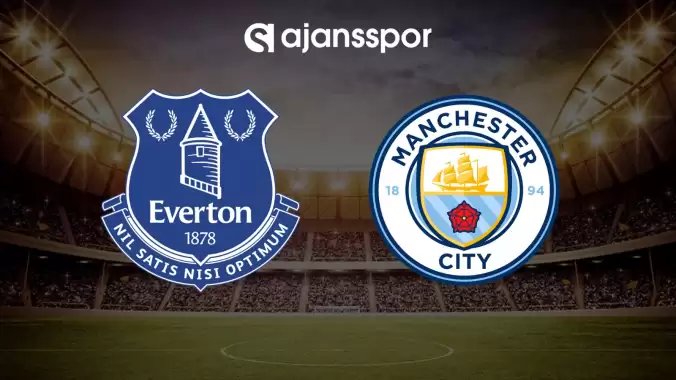 CANLI| Everton- Manchester City maçını canlı izle (Maç linki)