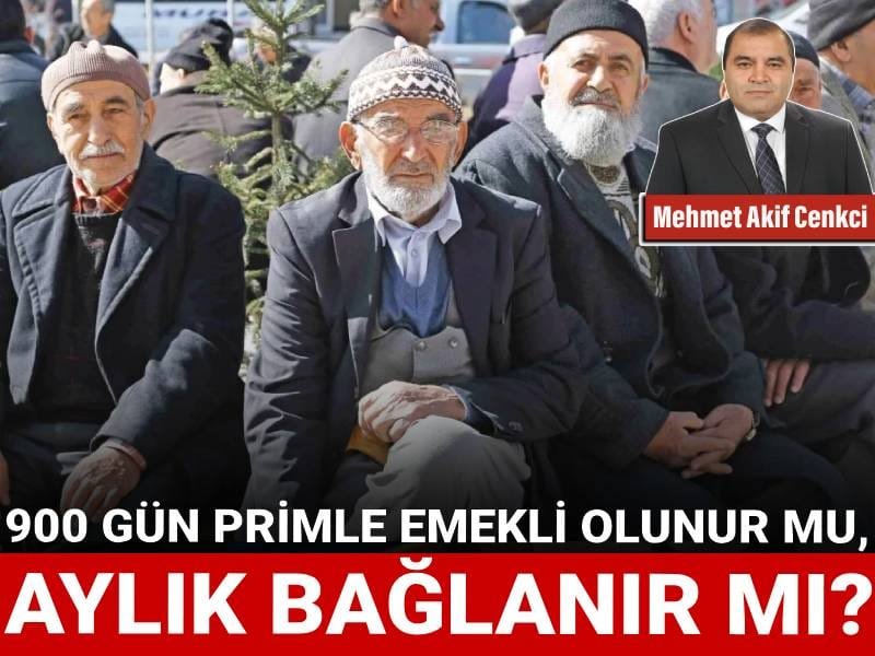 900 gün primle emekli olunur mu, aylık bağlanır mı?